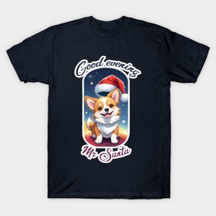 "Good evening Mr Santa" Corgi T-Shirt